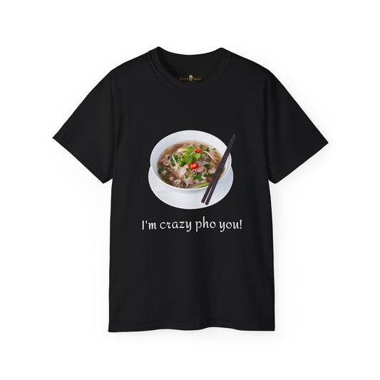 I'm crazy pho you tee